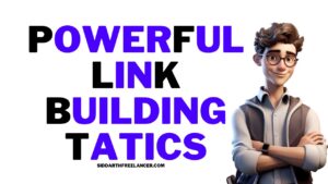 Link Building Tatics: Powerful Ways to Build Backlinks in 2024